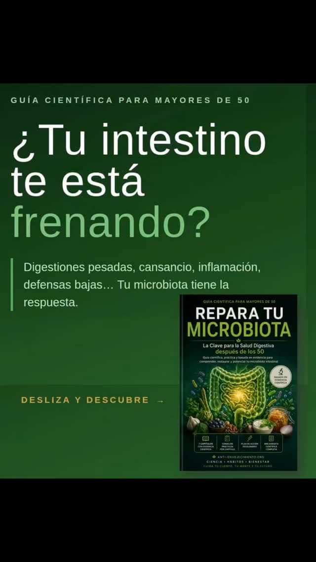 La diversidad bacteriana de tu intestino cae un 30% después de los 50.

Esto no es un dato menor. Es la causa de muchos problemas que quizás llevas años tolerando:

→ Digestiones pesadas
→ Inflamación crónica
→ Bajada de defensas
→ Fatiga que no desaparece
→ Cambios de humor

Y la mayoría de las guías de salud no hablan de esto. 

REPARA TU MICROBIOTA lo hace. 📗

Una guía científica, práctica y sin alarmismo, creada para que entiendas qué ocurre en tu intestino después de los 50 y sepas exactamente qué hacer.

7 capítulos · Plan de 12 semanas · Basada en evidencia

👉 anti-envejecimiento.org
🔗 Link en bio